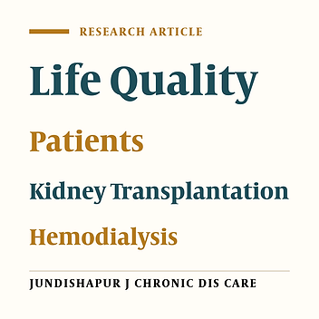 Comparative Examination of the Life Quality in Hemodialysis Patients and Kidney Transplant Recipients in the Educational-Medical Centers of Ahvaz