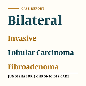 Bilateral Invasive Lobular Carcinoma Arising within a Fibroadenoma: A Rare Case Entity