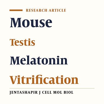 Melatonin Effect on Immature Mouse Testicular Tissues, Vitrified-Thawed With Different Cryoprotectant Media