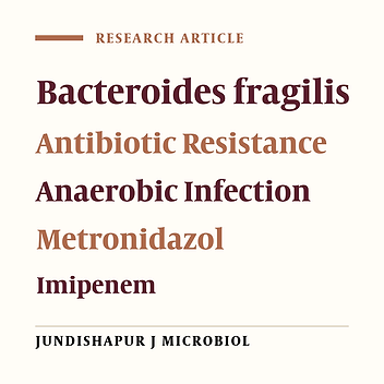 Determination of Antibiotic Sensitivity of Bacteroid fragilis Isolated from Patients and Healthy Individuals in Imam Reza Center of Medical Teaching and Treatment-Tabriz