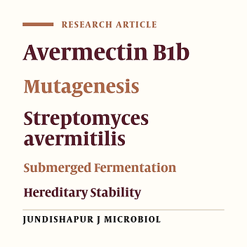 Production and Screening of High Yield Avermectin B1b Mutant of Streptomyces avermitilis 41445 Through Mutagenesis