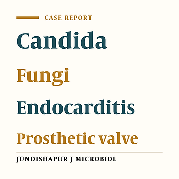 Fungal Prosthetic Valve Endocarditis by Candida parapsilosis: A Case Report