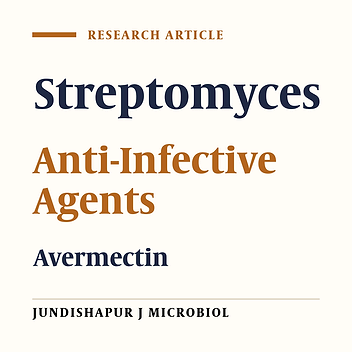 Isolation, Characterization and Selection of Avermectin-Producing Streptomycesavermitilis Strains From Soil Samples