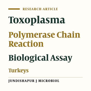 Molecular and Serological Evaluation of Toxoplasma gondii Infection in Reared Turkeys in Fars Province, Iran