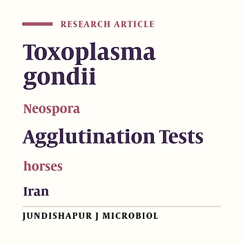 Seroprevalence of Toxoplasma gondii and Neospora spp. Infections in Arab Horses, Southwest of Iran