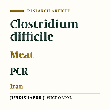Prevalence and Characterization of Clostridium difficile in Beef and Mutton Meats of Isfahan Region, Iran