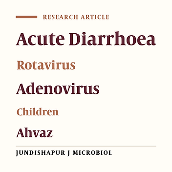 Relative Frequency of Rotavirus and Adenovirus Among Children Aged 1-60 Months Hospitalized With Acute Diarrhoea in South-Western, Iran
