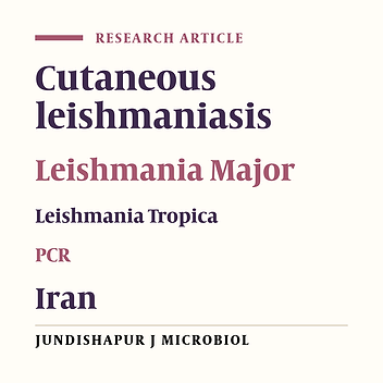 Identification of Cutaneous Leishmaniasis Agents in Four Geographical Regions of Khuzestan Province Using Nested PCR