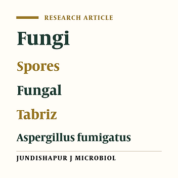 Airborne Fungi in Tabriz, Comparing Airborne and Clinical Samples of A. fumigatus (2011), Survey and Literature Review