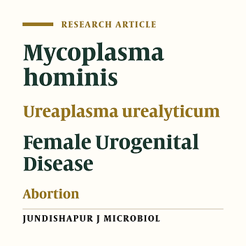 Frequency of Mycoplasma hominis and Ureaplasma urealyticum in Females With Urogenital Infections and Habitual Abortion History in Ahvaz, Iran; Using Multiplex PCR