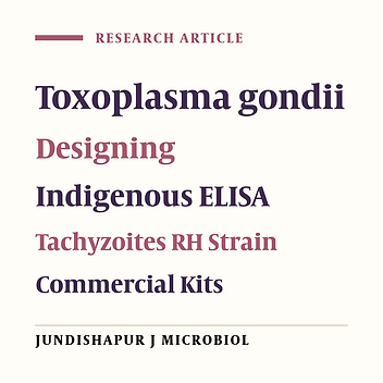 Design of Indigenous ELISA Using Tachyzoites from the RH Strain of Toxoplasma gondii and Comparison with Commercial Kits in Ahvaz, Southwest of Iran, 2015