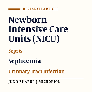 Study on Bacterial Strains Causing Blood and Urinary Tract Infections in the Neonatal Intensive Care Unit and Determination of Their Antibiotic Resistance Pattern