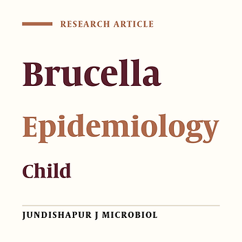 Molecular Investigation of the Transmission Dynamics of Brucellosis Observed Among Children in the Province of South - East Anatolia, Turkey