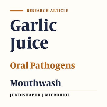In vitro comparison of the effects of garlic juice and chlorhexidine mouthwash on oral pathogens