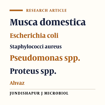 Identification of bacteria which possible transmitted by Musca domestica (Diptera: Muscidae) in the region of Ahvaz, SW Iran
