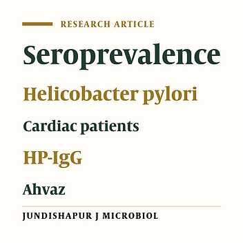 Seroprevalence study of Helicobacter pylori infection among visitors of cardiac patients in Razi hospital in Ahvaz, Iran