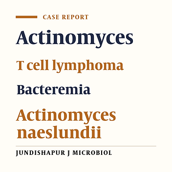 Bacteremia Due to  Actinomyces naeslundii in a T cell Lymphoma Child; a Case Report