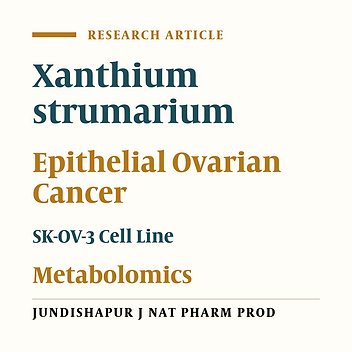 The Effect of Xanthium strumarium Root Extracts on Growth Inhibition of Epithelial Ovarian Cancer SK-OV-3 Cell Line: A Metabolomics-Based Study