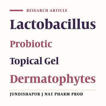 Formulation Development of a Topical Probiotic Gel for Antidermatophytosis Effect