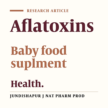 EVALUATION OF AFLATOXINS CONTAMINATION IN BABY FOOD SUPPLEMENTS (MAMANA & GHONCHEH)