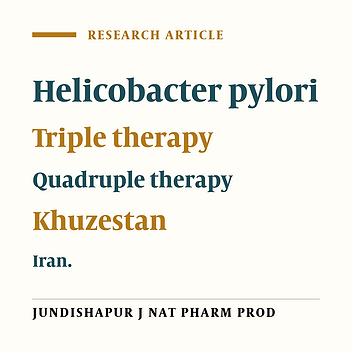 COMPARISON OF A 10 DAY TRIPLE AND A TWO-WEEK QUADRUPLE THERAPY IN ERADICATING HELICOBACTER PYLORI INFECTION IN PATIENTS REFERRED TO IMAM KHOMEINI HOSPITAL CLINICS AHWAZ, IRAN