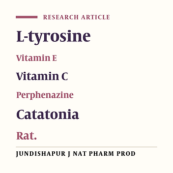 THE EFFECT OF L-TYROSINE, VITAMINS E AND C ON PERPHENAZINE-INDUCED CATATONIA IN RAT