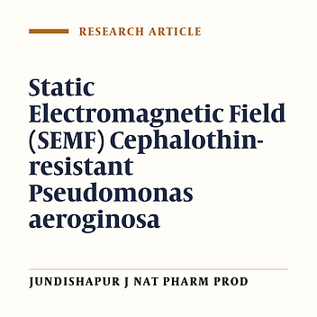 THE EFFECT OF STATIC ELECTROMAGNETIC FIELD ON CEPHALOTHIN-RESISTANT PSEUDOMONAS AEROGINOSA