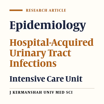 The Epidemiology of Hospital-Acquired Urinary Tract Infections in Intensive Care Units in Kermanshah Hospitals (Iran)
