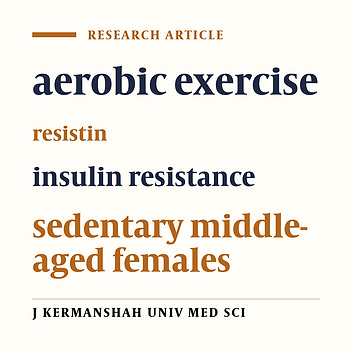 Effects of Eight-Weeks of Aerobic Training on Resistin Levels and Insulin Resistance in Sedentary Middle-Aged Women
