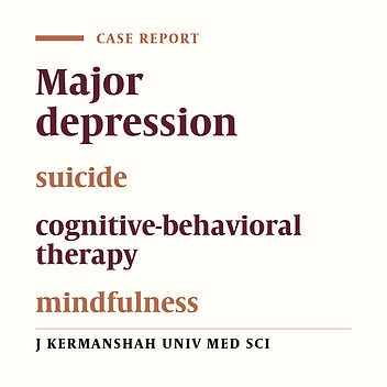 The effectiveness of integrating cognitive-behavioral therapy and mindfulness-based cognitive therapy on major depressive disorder and suicidal thoughts: A case report with six-month follow-up