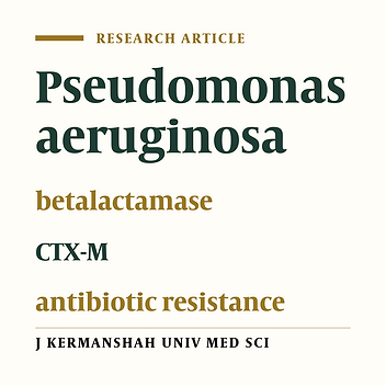 The frequency of broad-spectrum beta-lactamase CTX-M genotypes in Pseudomonas aeruginosa isolated from Kermanshah hospitals (2013-14)