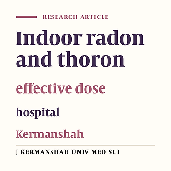Effective dose and concentration of radon and thoron gases at hospitals of Kermanshah University of Medical Sciences (2012)