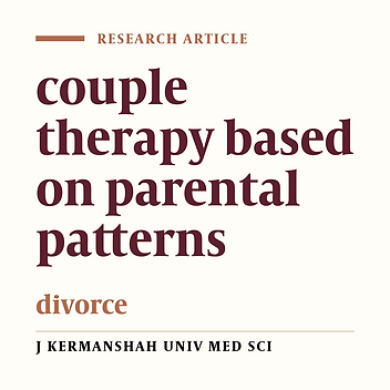 The efficacy of couple therapy based on representing parental pattern upon lapse of divorce among couples on the brink of divorce