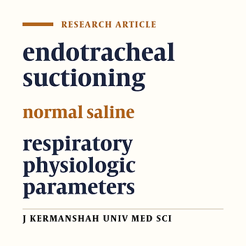 The effect of endotracheal suctioning using or not using normal saline on respiratory physiologic parameters in open heart surgery patients
