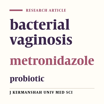 The comparison between metronidazole and the combination of metronidazole and probiotic on the treatment of bacterial vaginosis (BV)