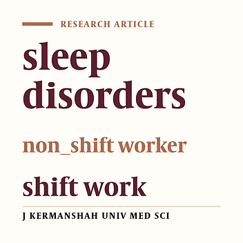 The comparison of sleep disorders among shift workers and non-shift workers in Kermanshah Hospital (2005)