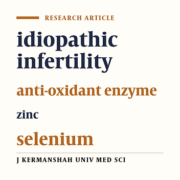 Comparison of anti-oxidant enzymes activity and levels of zinc and selenium in sperm and seminal plasma between fertile and idiopathic infertile men
