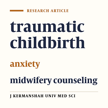 The effect of counseling on anxiety after traumatic childbirth in nulliparous women; a single blind randomized clinical trial