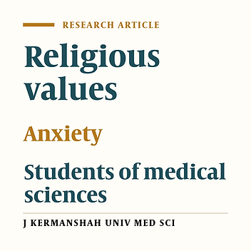 Relationship between religious values and anxiety among Kermanshah University of Medical Sciences students