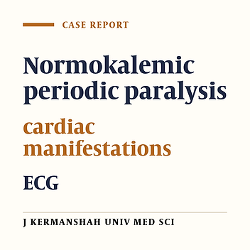 Cardiac manifestation of normokalemic periodic paralysis in 21 years old male in Kermanshah