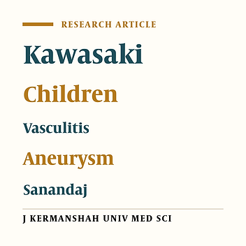 Reports of children with Kawasaki disease hospitalized in pediatric units in Besat and Taminejtemaee Hospitals in Sanandaj (2001-2005)