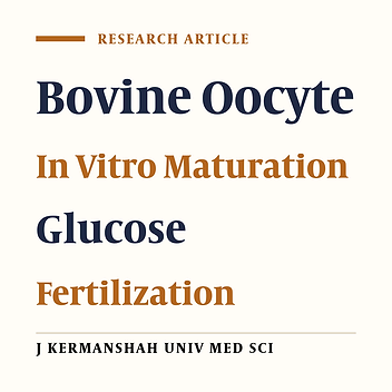 Effect of Various Concentrations of Glucose on Bovine Cumulus-Oocyte Complexes Maturation, Fertilization and Early Embryonic Development in Vitro