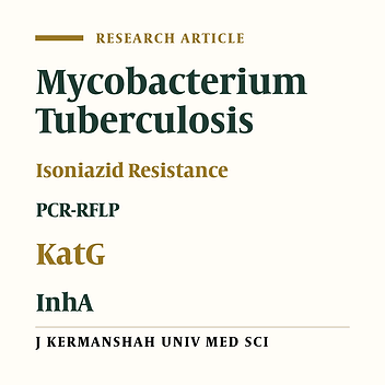 Study of Mutations Associated with Isoniazid-Resistance in Clinical Mycobacterium Tuberculosis Strains, Tehran and Isfahan Province Tuberculosis Centers by PCR and RFLP-Based Technique (2004-5)