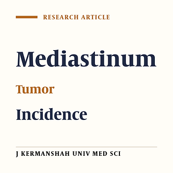 Assessment of Different Types of Mediastinal Tumors Removed by Surgery at Taleghani Hospital, Kermanshah, (2002-2005)