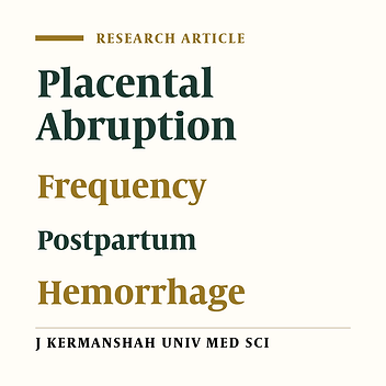 Assessment of the Prevalence of Placental Abruption in Pregnant Women Referred to Motazedi Hospital, Kermanshah, (2001-2002)