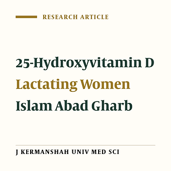 Determination of Serum 25-Hydroxyvitamin D Concentration Level in Lactating Women and Factors affecting it in Islam Abad Gharb (2004)