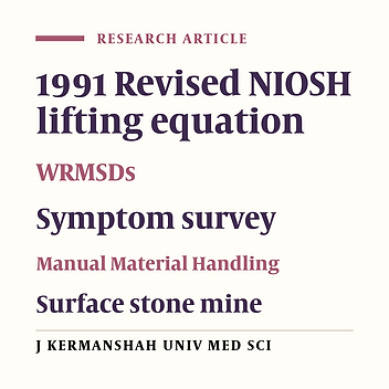 Ergonomic  Assessment of Manual Material  Handling and Work – Related Musculoskeletal Disorders in Miners (Kermanshah, 2001)