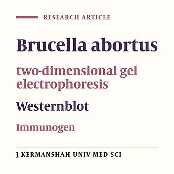 Identification of Brucella abortus (S19) immunogens  using two- dimensional gel electrophoresis  and westernblotting