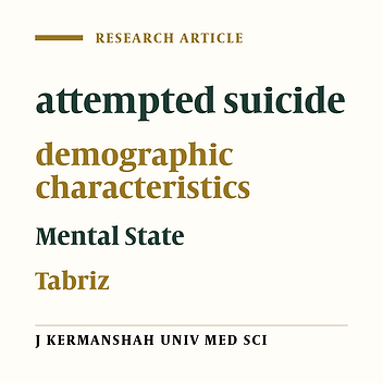 Demographic characteristics and mental state evaluation of attempted suicide victims in tabriz  in 2001
