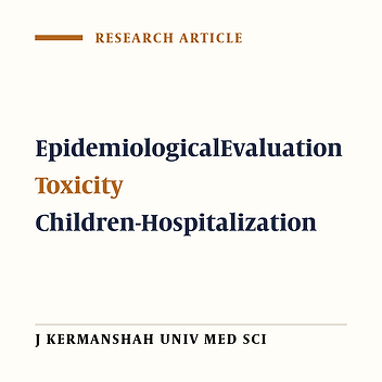 Epidemiological Evaluation of Poisoning in Children  Hospitalized at Razi & Shahid Fahmideh;  Kermanshah (2002-3)